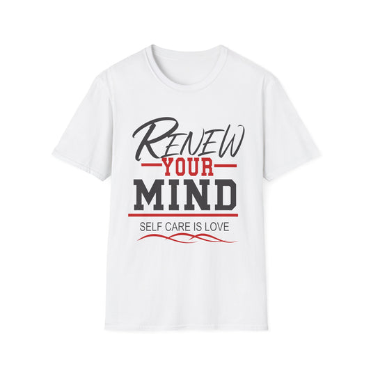 Renew Your Mind T-Shirt — "Self Care Is Love" Inspirational Mental Health Tee