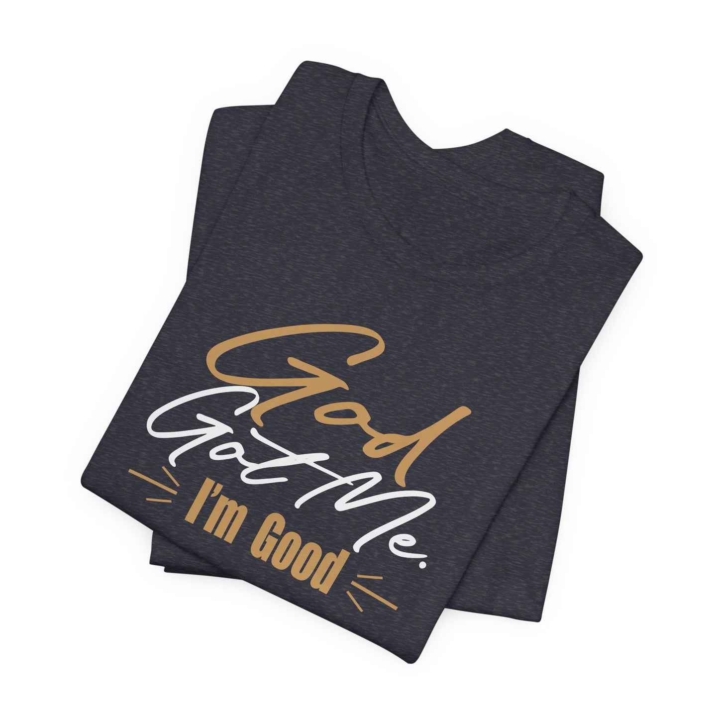 God Got Me Tee — "I'm Good" Christian Faith Graphic T-Shirt