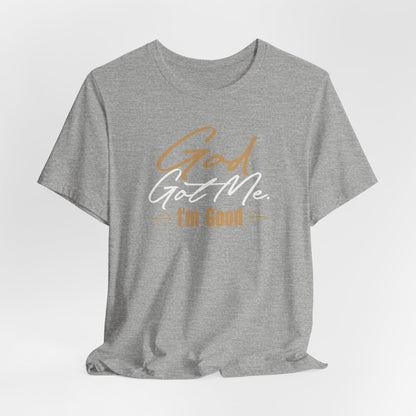God Got Me Tee — "I'm Good" Christian Faith Graphic T-Shirt
