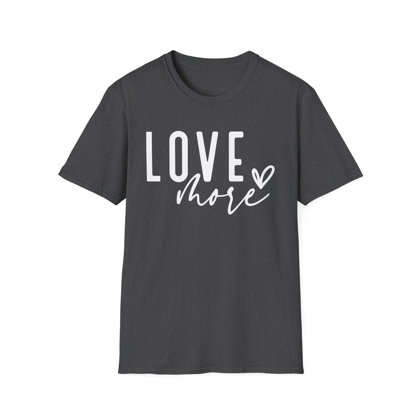 Love More T-Shirt — Inspirational Heart Graphic Tee