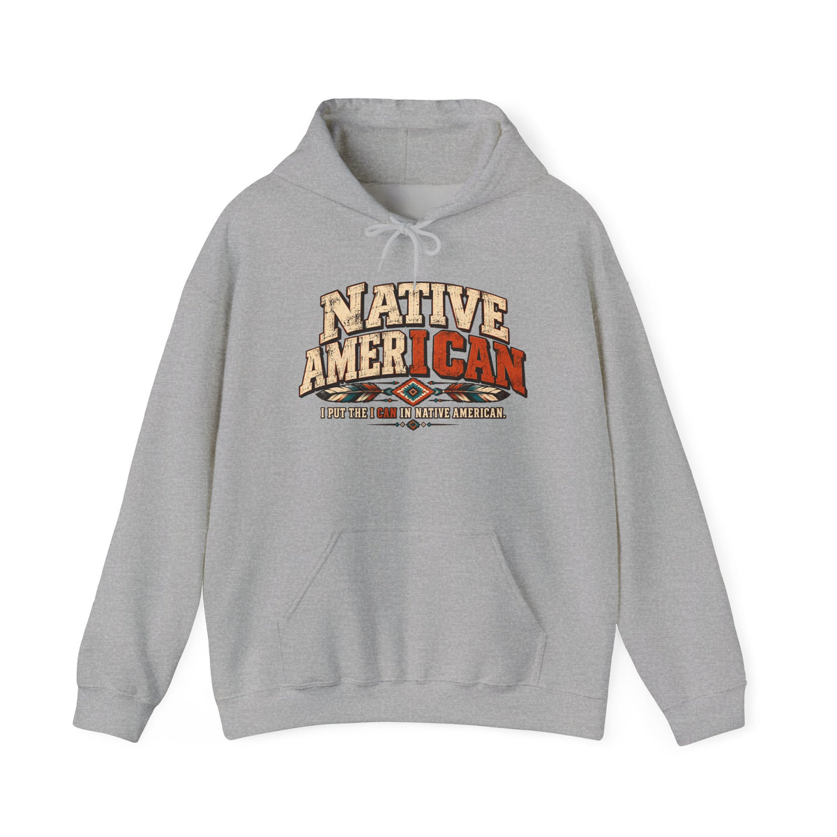 Native American I CAN Hoodie - Vintage Tribal Pride Sweatshirt
