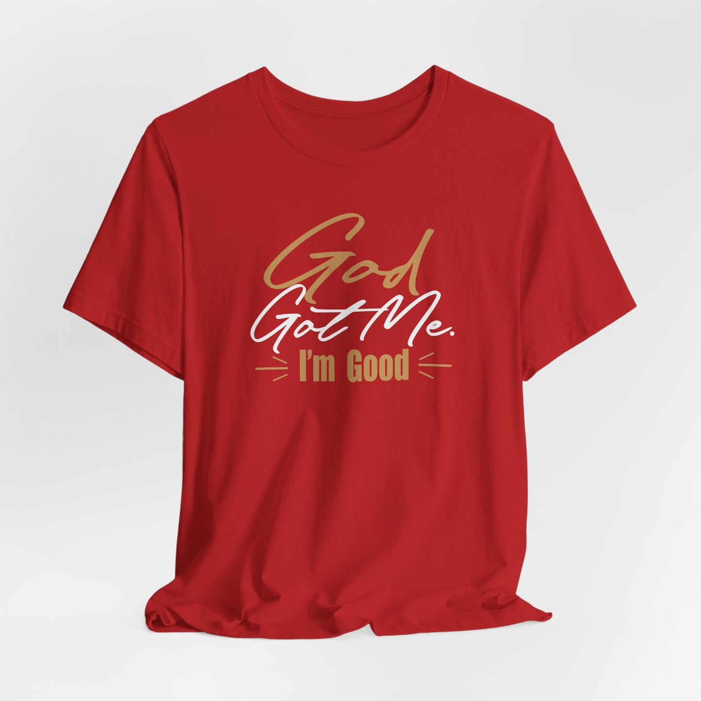 God Got Me Tee — "I'm Good" Christian Faith Graphic T-Shirt