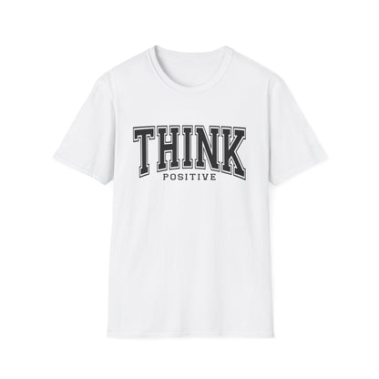 Think Positive T-Shirt — Inspirational Motivational Graphic Tee
