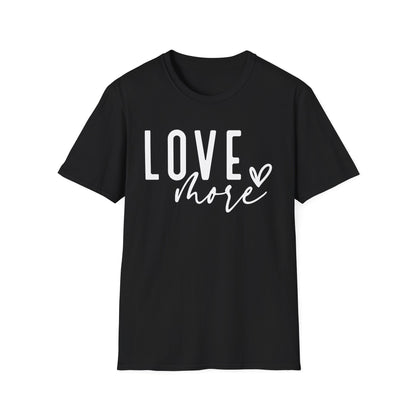 Love More T-Shirt — Inspirational Heart Graphic Tee