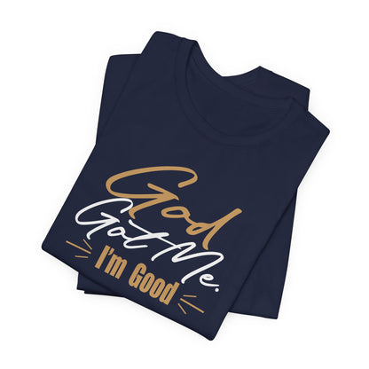 God Got Me Tee — "I'm Good" Christian Faith Graphic T-Shirt