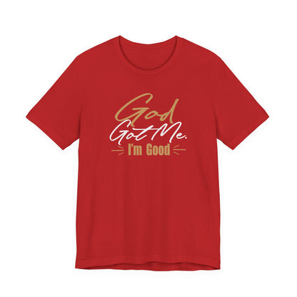 God Got Me Tee — "I'm Good" Christian Faith Graphic T-Shirt
