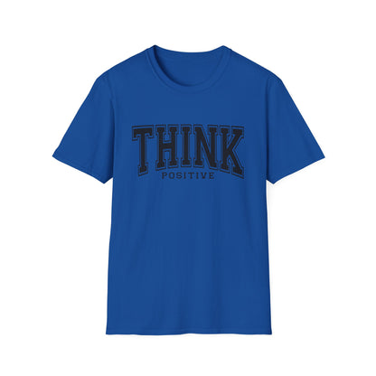 Think Positive T-Shirt — Inspirational Motivational Graphic Tee