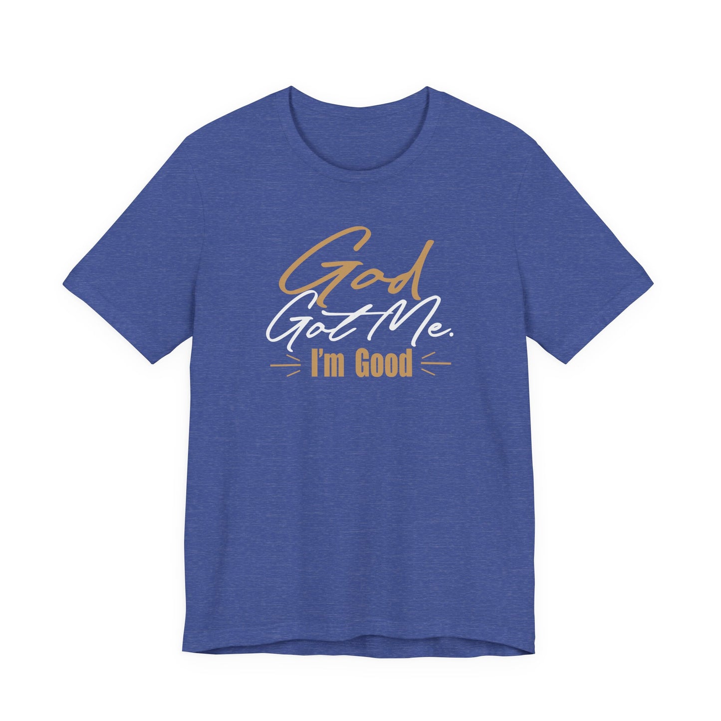 God Got Me Tee — "I'm Good" Christian Faith Graphic T-Shirt