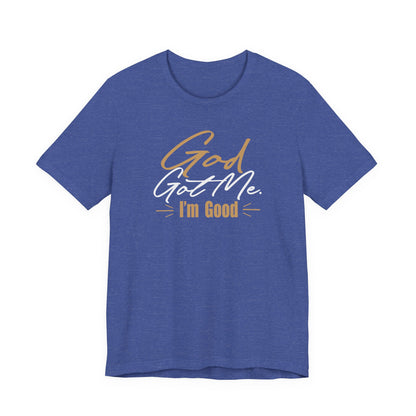 God Got Me Tee — "I'm Good" Christian Faith Graphic T-Shirt