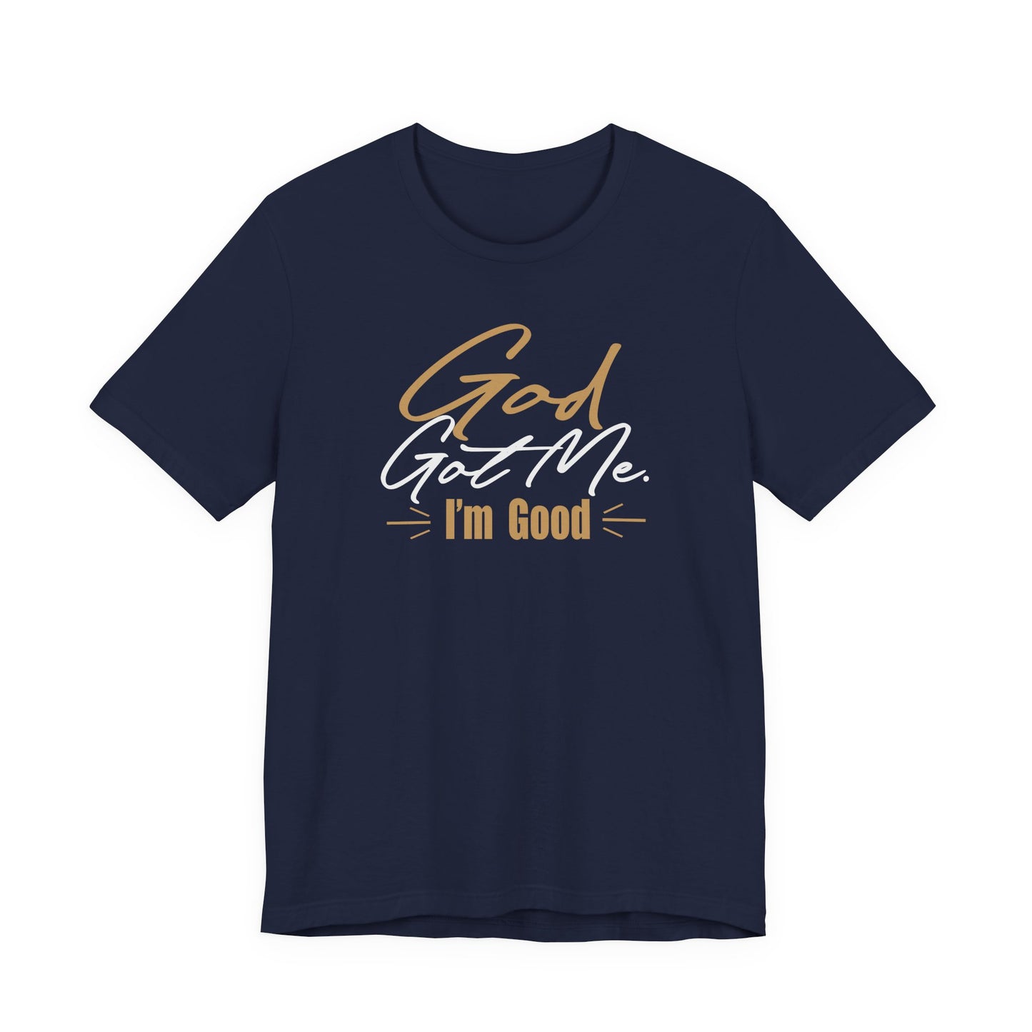 God Got Me Tee — "I'm Good" Christian Faith Graphic T-Shirt