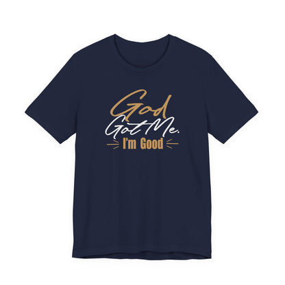 God Got Me Tee — "I'm Good" Christian Faith Graphic T-Shirt