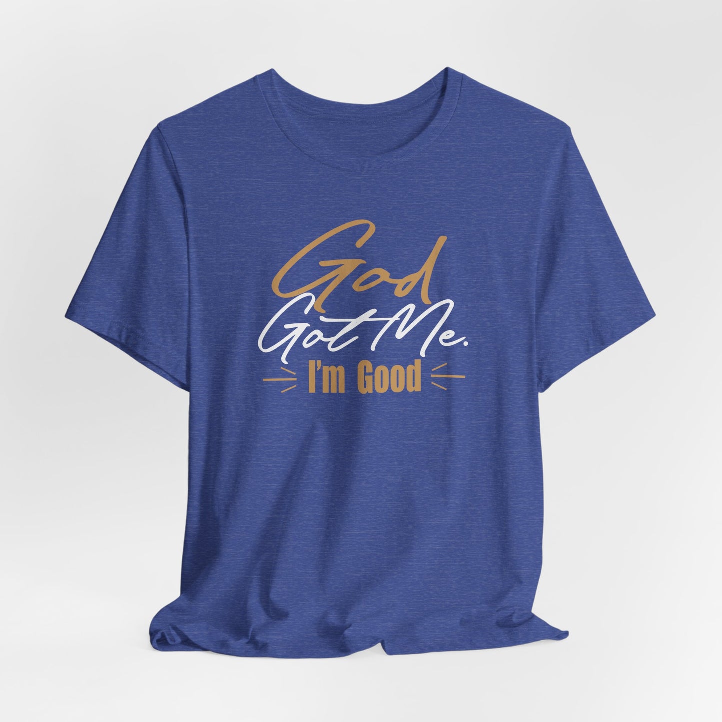 God Got Me Tee — "I'm Good" Christian Faith Graphic T-Shirt