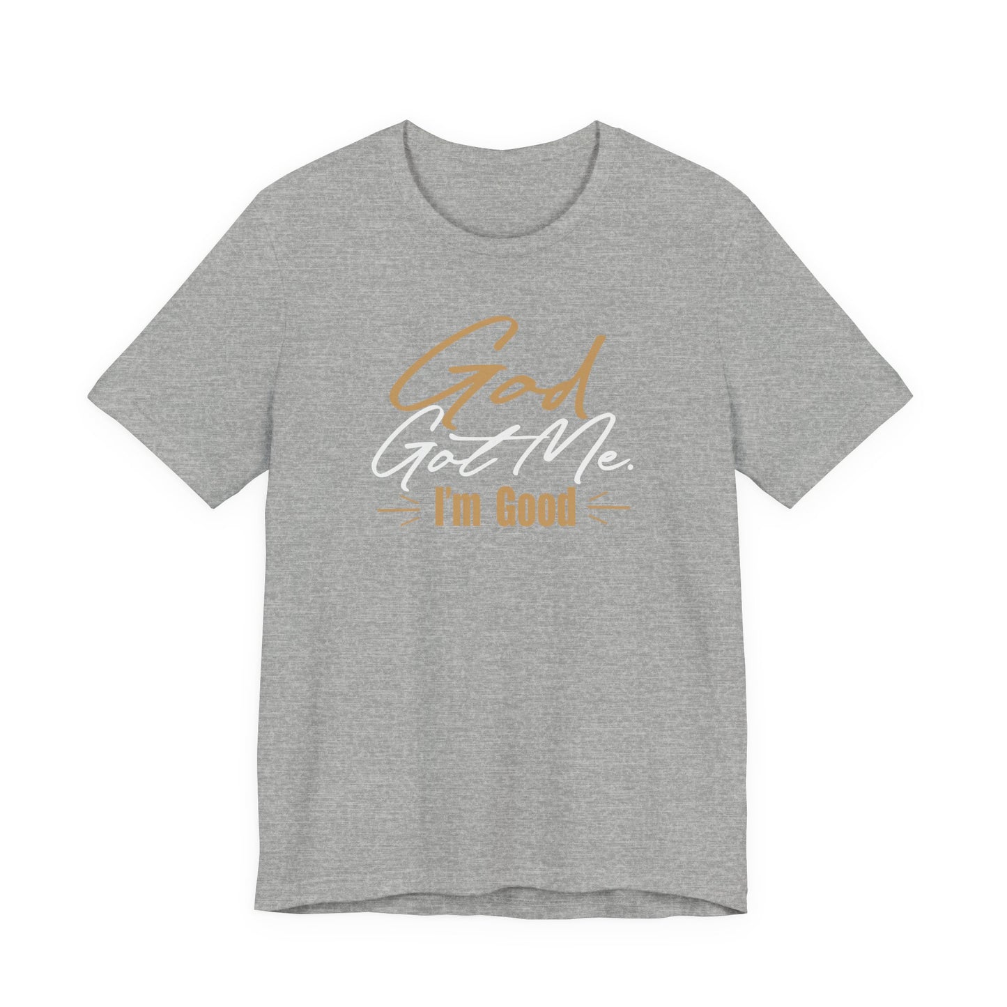 God Got Me Tee — "I'm Good" Christian Faith Graphic T-Shirt