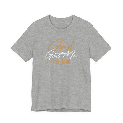 God Got Me Tee — "I'm Good" Christian Faith Graphic T-Shirt