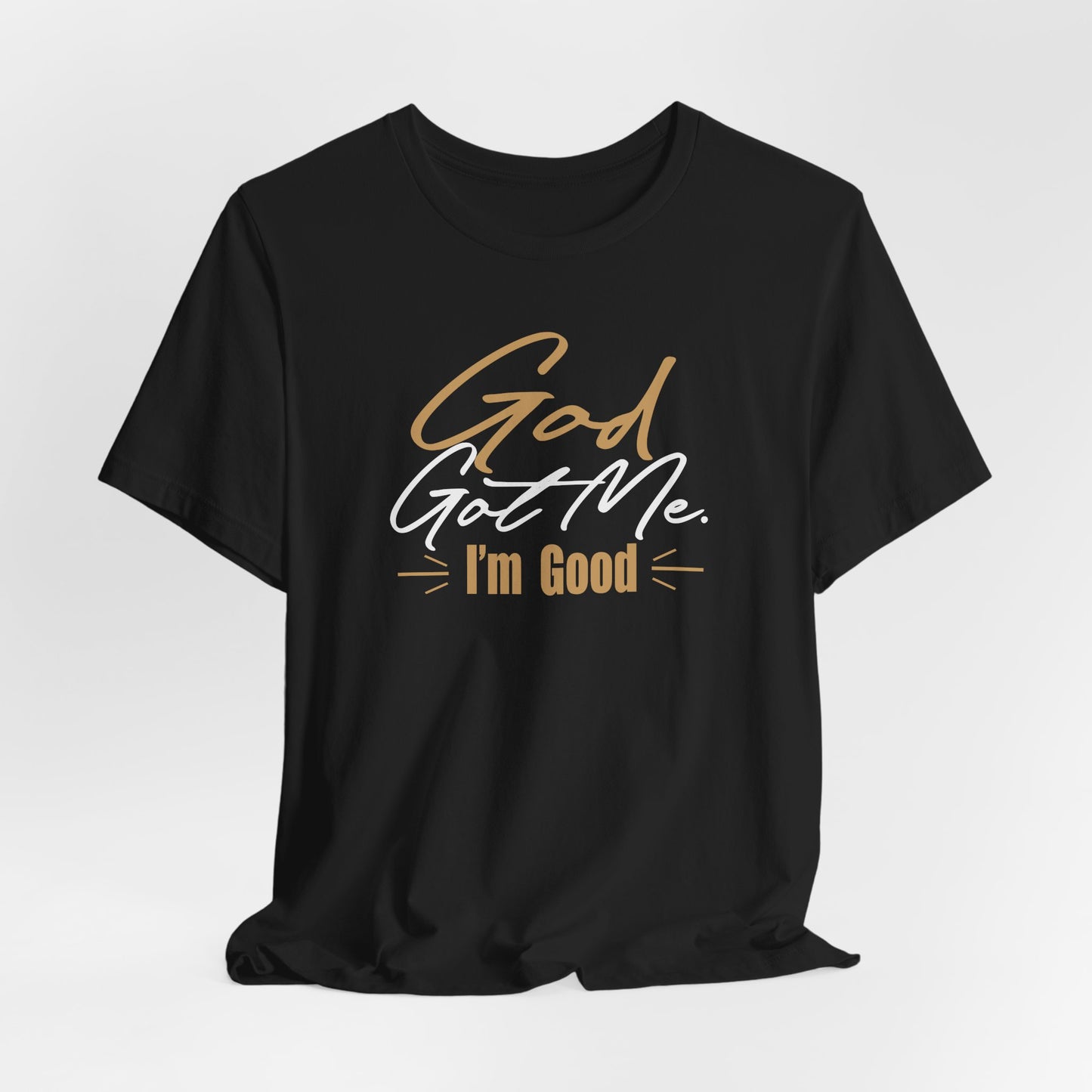 God Got Me Tee — "I'm Good" Christian Faith Graphic T-Shirt