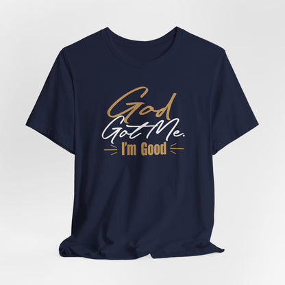 God Got Me Tee — "I'm Good" Christian Faith Graphic T-Shirt