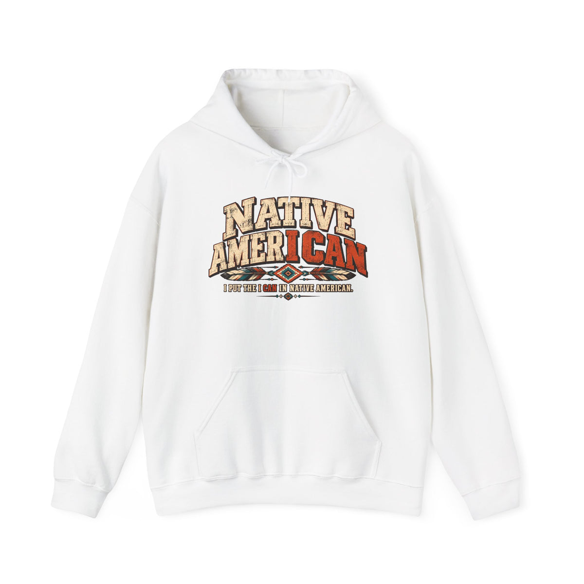 Native American I CAN Hoodie - Vintage Tribal Pride Sweatshirt