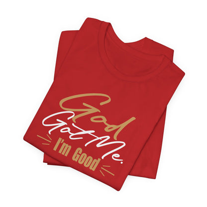 God Got Me Tee — "I'm Good" Christian Faith Graphic T-Shirt