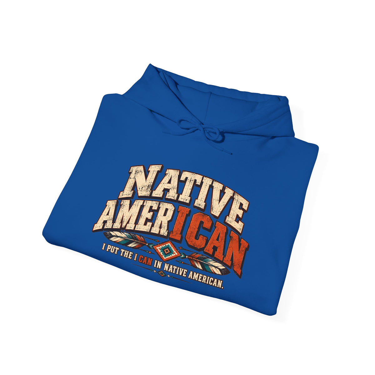 Native American I CAN Hoodie - Vintage Tribal Pride Sweatshirt