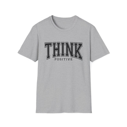 Think Positive T-Shirt — Inspirational Motivational Graphic Tee