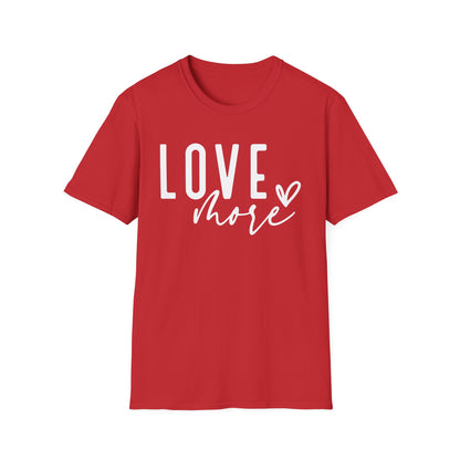 Love More T-Shirt — Inspirational Heart Graphic Tee