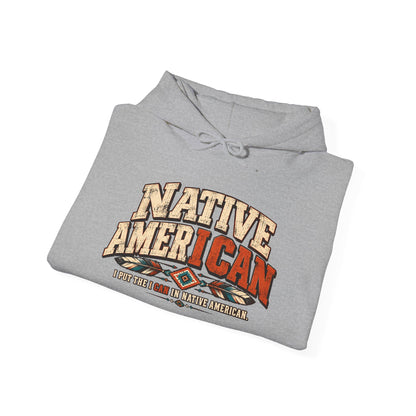 Native American I CAN Hoodie - Vintage Tribal Pride Sweatshirt