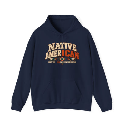Native American I CAN Hoodie - Vintage Tribal Pride Sweatshirt