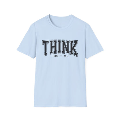 Think Positive T-Shirt — Inspirational Motivational Graphic Tee