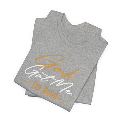 God Got Me Tee — "I'm Good" Christian Faith Graphic T-Shirt