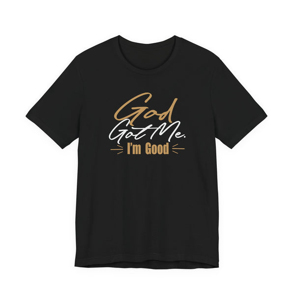 God Got Me Tee — "I'm Good" Christian Faith Graphic T-Shirt