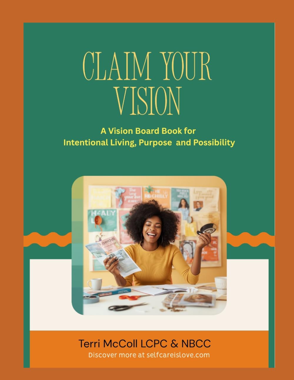 Claim Your Vision: A Vision Board Book for Intentional Living, Purpose and Possibility by Terri McColl