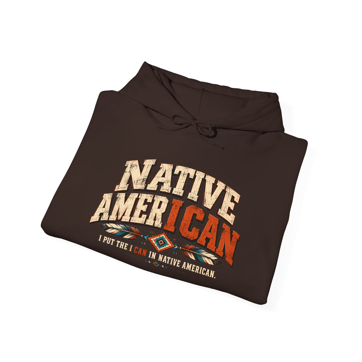 Native American I CAN Hoodie - Vintage Tribal Pride Sweatshirt