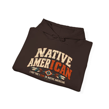 Native American I CAN Hoodie - Vintage Tribal Pride Sweatshirt