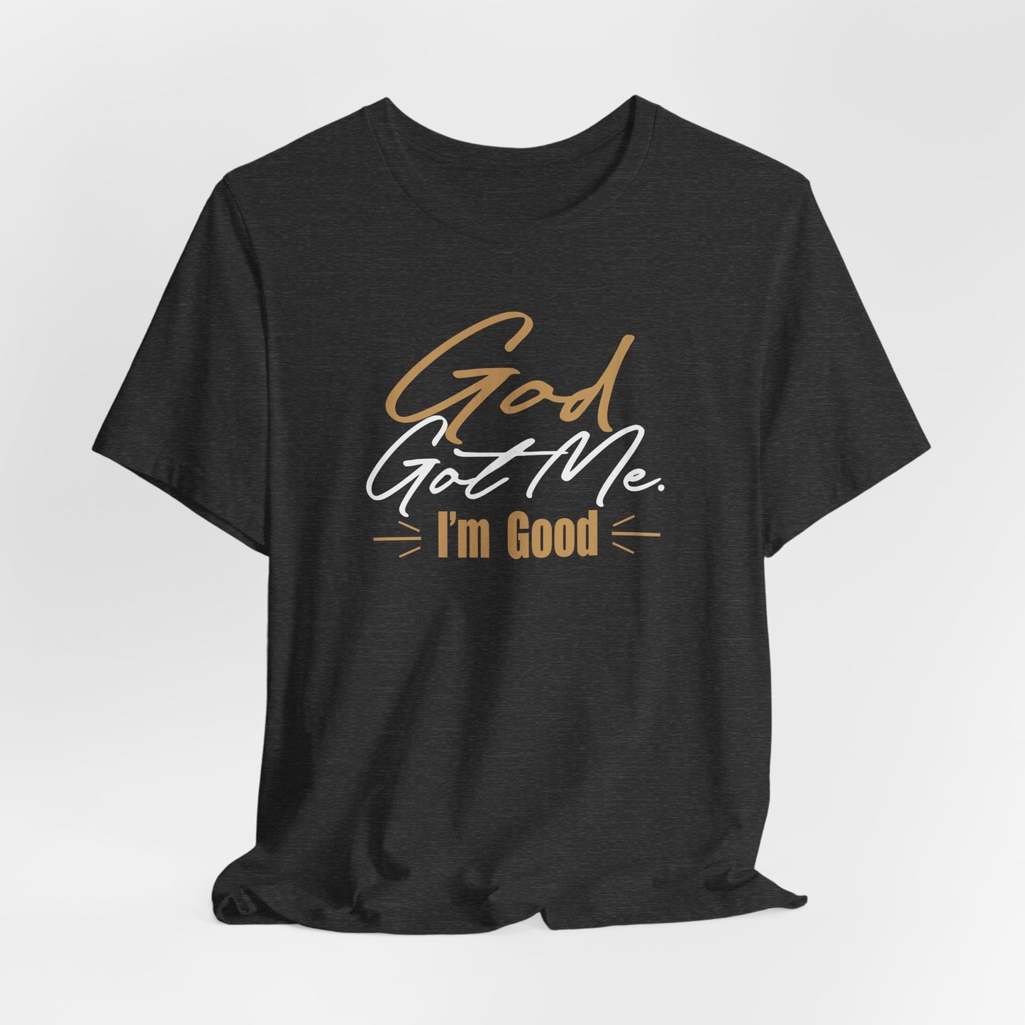 God Got Me Tee — "I'm Good" Christian Faith Graphic T-Shirt