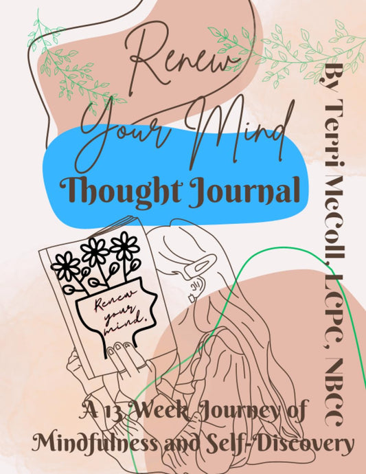 Renew Your Mind Thought Journal: A 13-Week Journey to Mindfulness and Self-Discovery