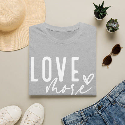 Love More T-Shirt — Inspirational Heart Graphic Tee