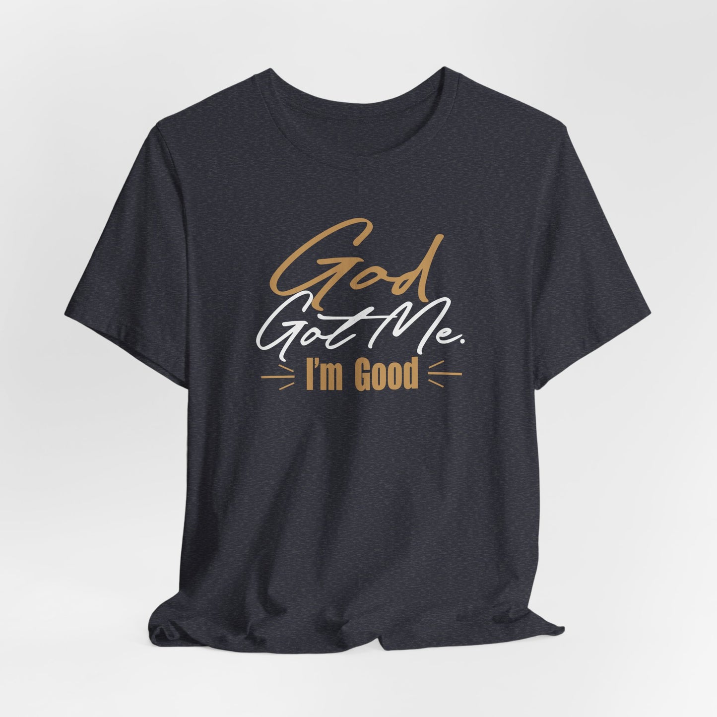 God Got Me Tee — "I'm Good" Christian Faith Graphic T-Shirt