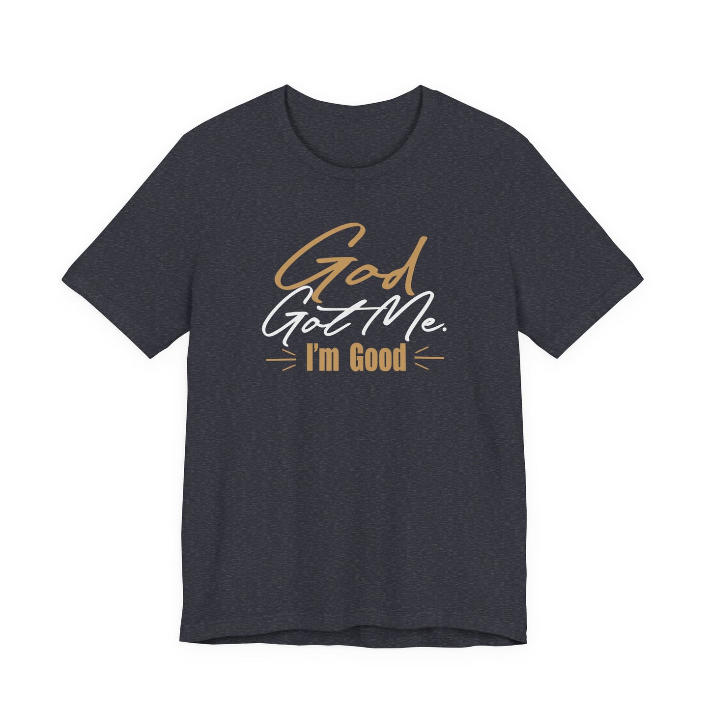 God Got Me Tee — "I'm Good" Christian Faith Graphic T-Shirt