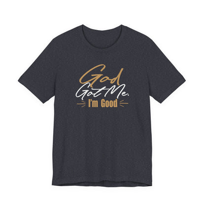God Got Me Tee — "I'm Good" Christian Faith Graphic T-Shirt