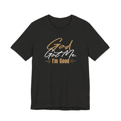 God Got Me Tee — "I'm Good" Christian Faith Graphic T-Shirt