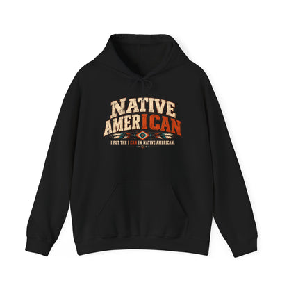Native American I CAN Hoodie - Vintage Tribal Pride Sweatshirt