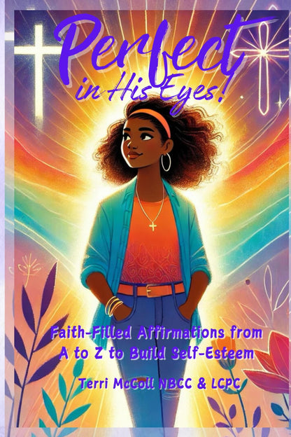 Perfect In His Eyes: Faith- Filled Affirmations from A to Z to Build Self-Esteem